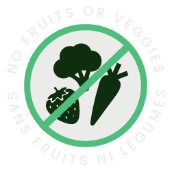 No fruits or veggies.